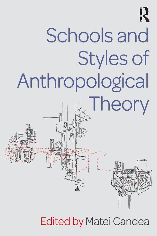 Schools and Styles of Anthropological Theory by Matei Candea