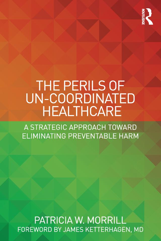 The Perils of Un-Coordinated Healthcare by Patricia Morrill