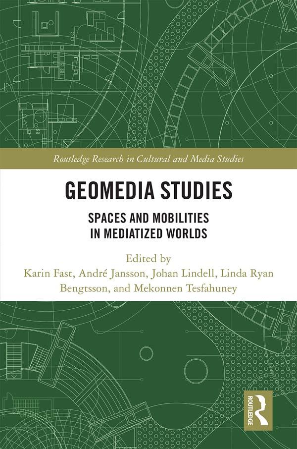Geomedia Studies by André Jansson, Johan Lindell, Karin Fast, Linda Ryan Bengtsson, Mekonnen Tesfahuney