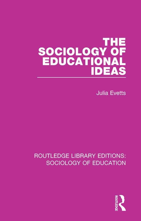 The Sociology of Educational Ideas by Julia Evetts
