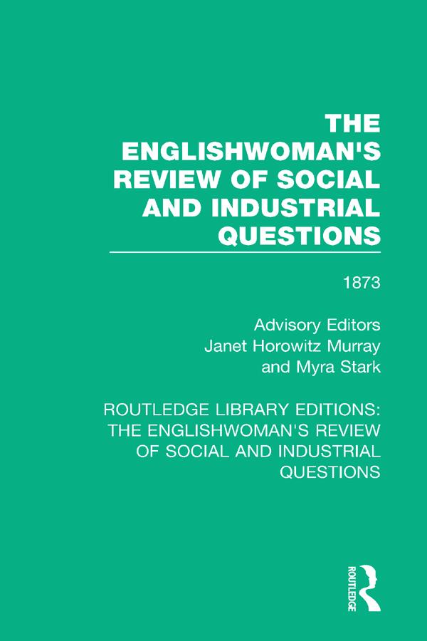 The Englishwoman's Review of Social and Industrial Questions by Janet Murray, Myra Stark