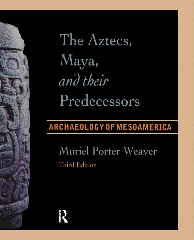 The Aztecs, Maya, and their Predecessors by Muriel Porter Weaver