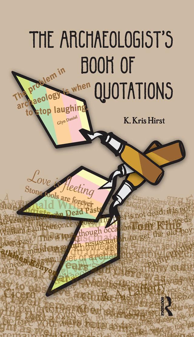 The Archaeologist's Book of Quotations by K Kris Hirst