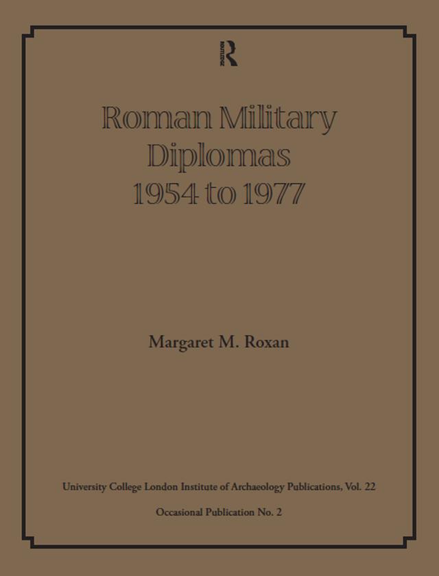 Roman Military Diplomas 1954 to 1977 by Margaret M Roxan