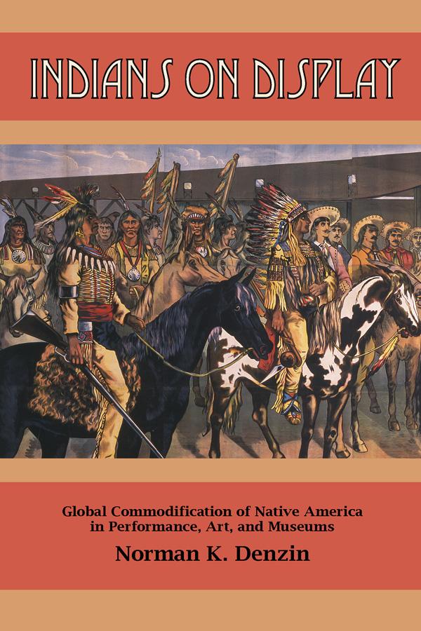 Indians on Display by Norman K Denzin