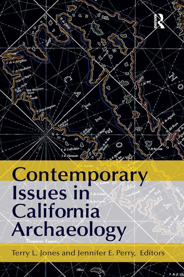 Contemporary Issues in California Archaeology by Jennifer E Perry, Terry L Jones