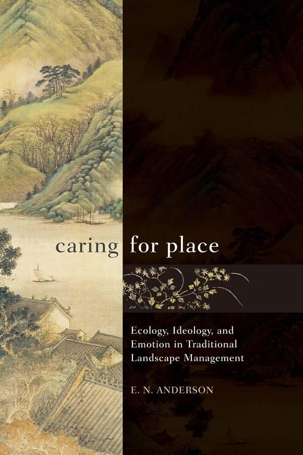 Caring for Place by E N Anderson