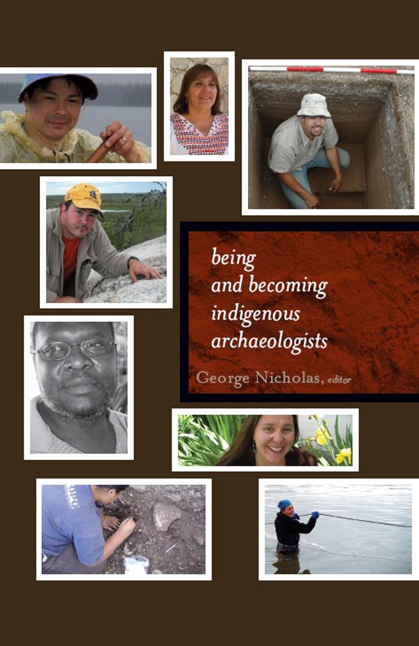 Being and Becoming Indigenous Archaeologists by George Nicholas