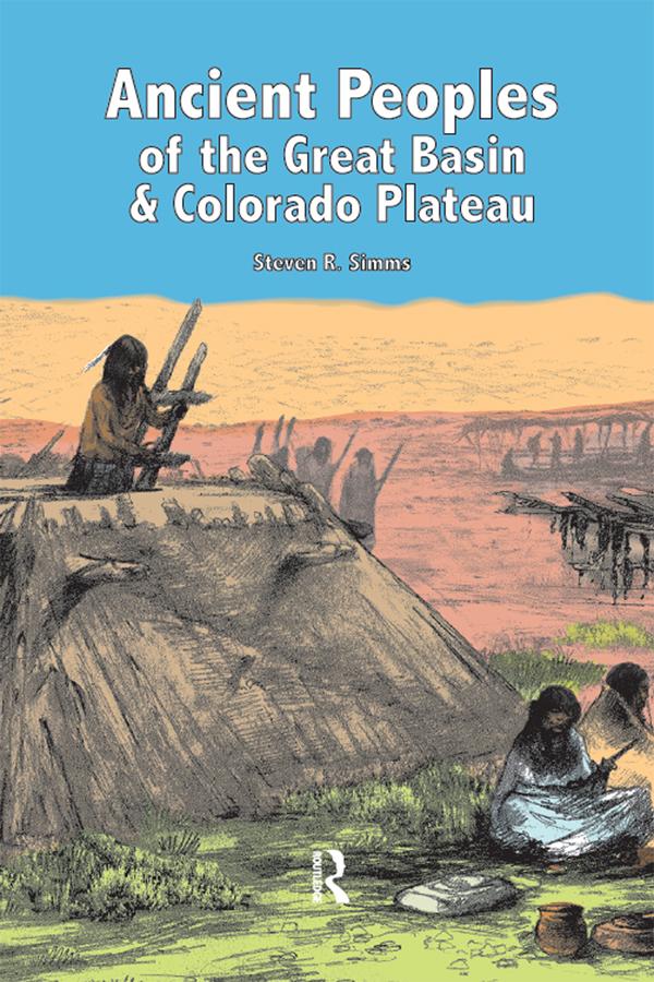 Ancient Peoples of the Great Basin and Colorado Plateau by Steven R Simms