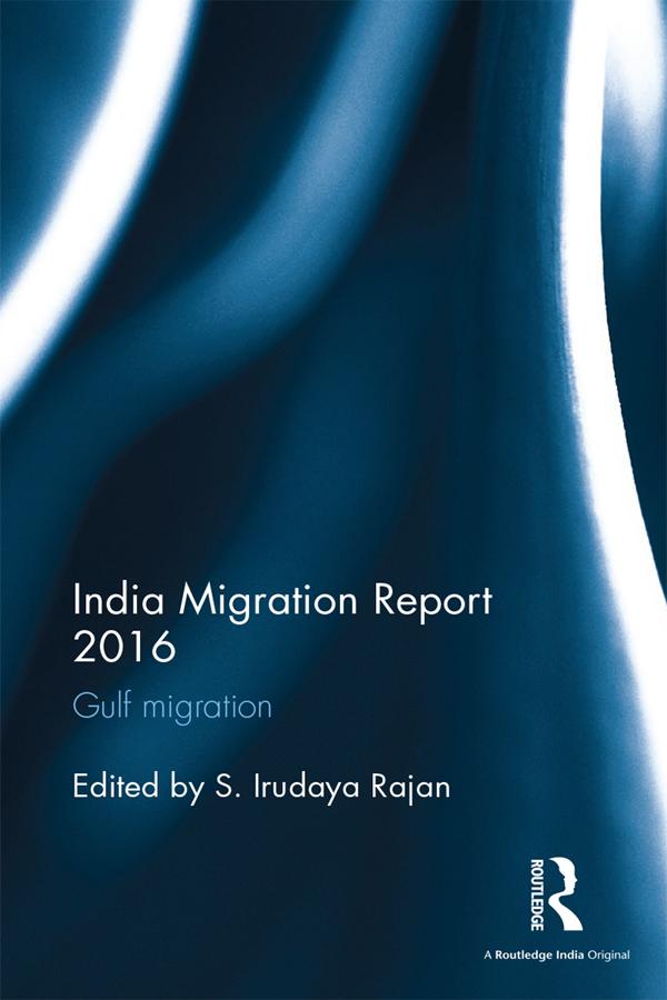 India Migration Report 2016 by S. Irudaya Rajan