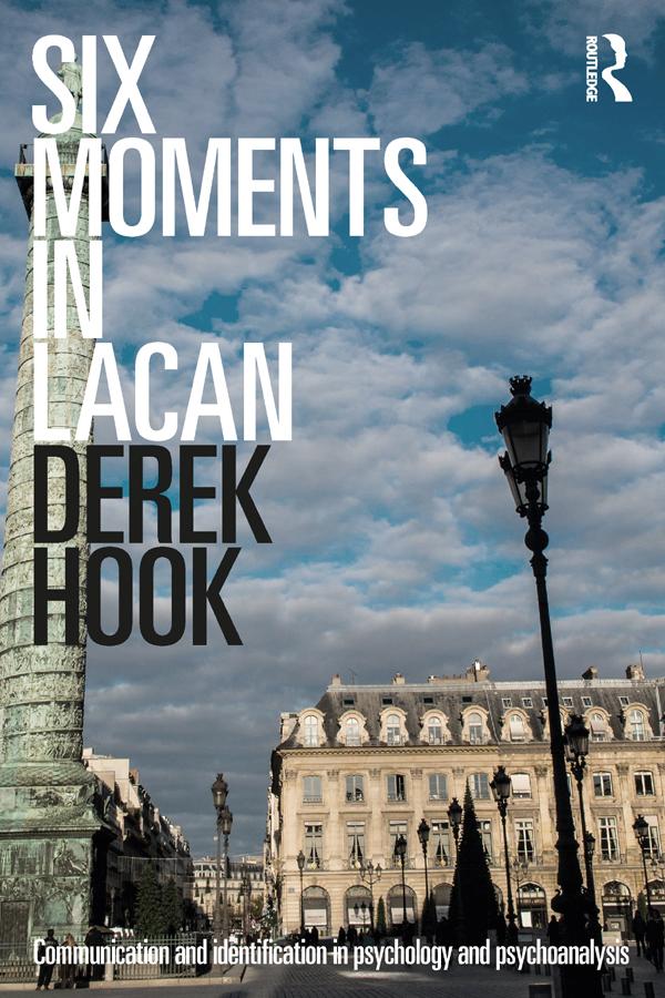 Six Moments in Lacan by Derek Hook