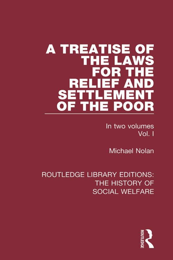 A Treatise of the Laws for the Relief and Settlement of the Poor by Michael Nolan