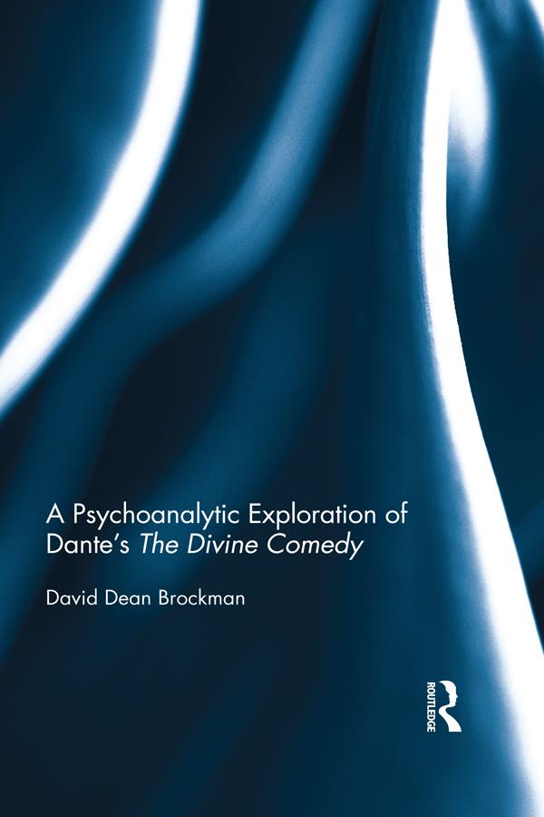 A Psychoanalytic Exploration of Dante's The Divine Comedy by David Dean Brockman