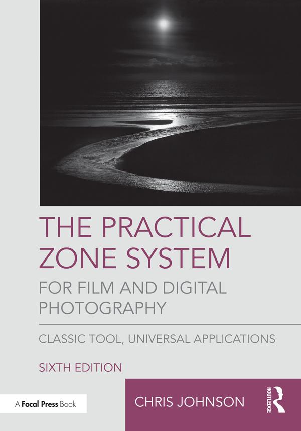 The Practical Zone System for Film and Digital Photography by Chris Johnson