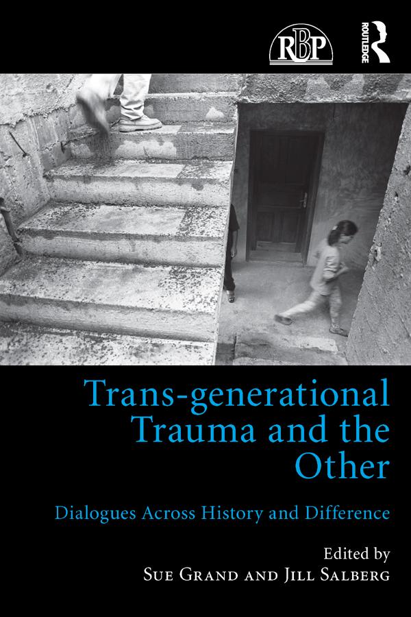 Trans-generational Trauma and the Other by Jill Salberg, Sue Grand