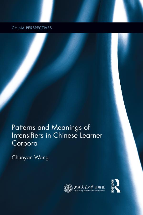 Patterns and Meanings of Intensifiers in Chinese Learner Corpora by Chunyan Wang
