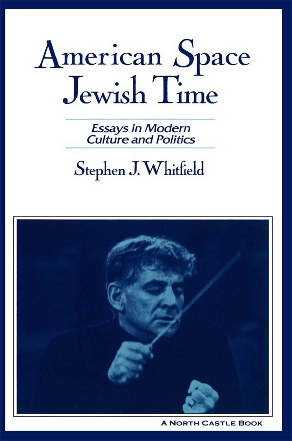 American Space, Jewish Time by Stephen J. Whitfield