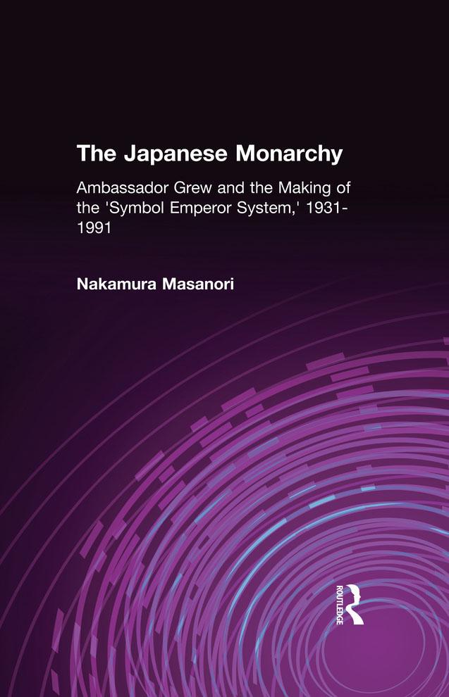 The Japanese Monarchy, 1931-91 by Masanori Nakamura
