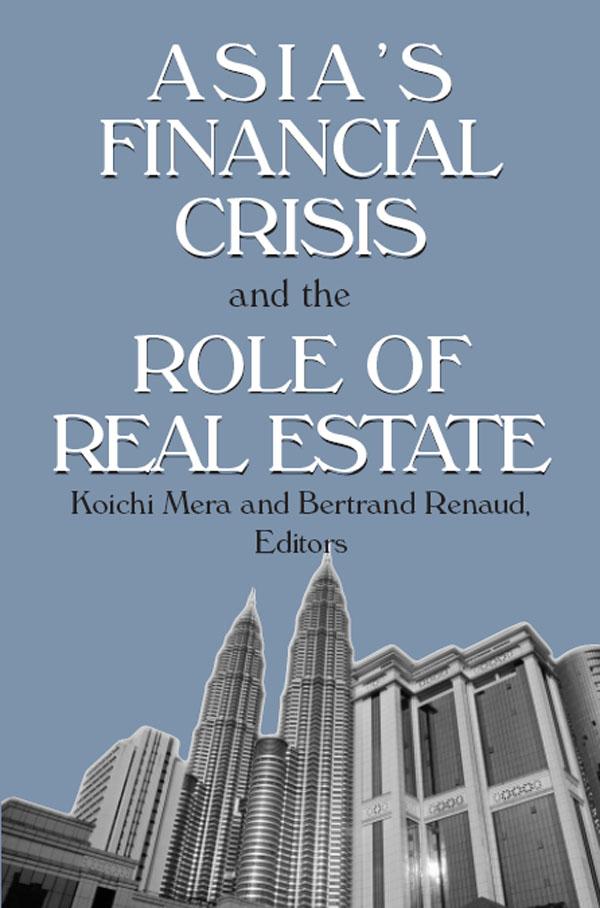 Asia's Financial Crisis and the Role of Real Estate by Bertrand Renaud, Koichi Mera