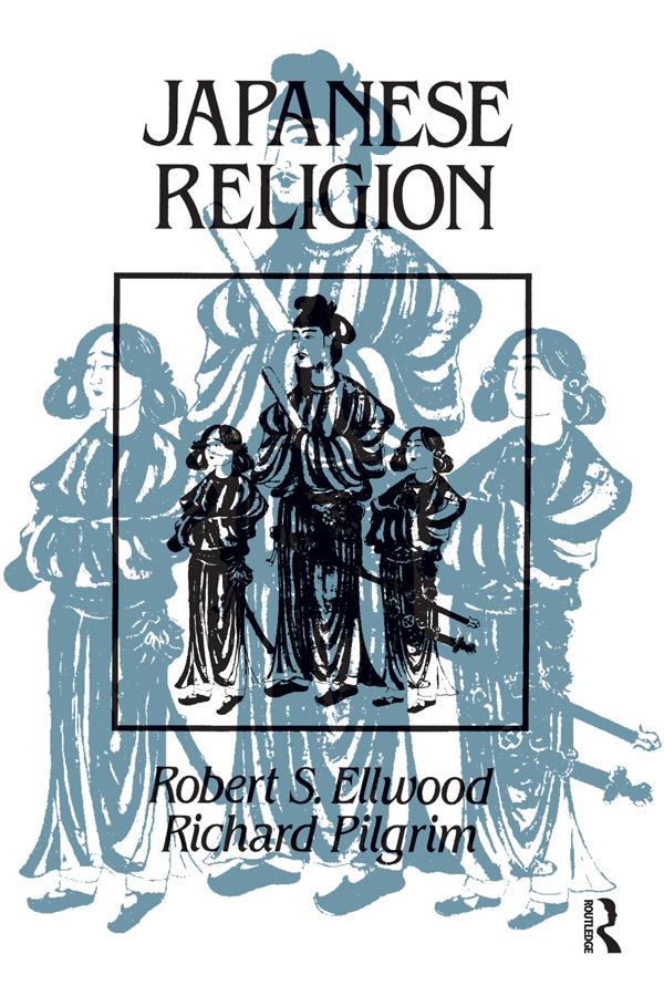 Japanese Religion by Richard Pilgrim, Robert Ellwood