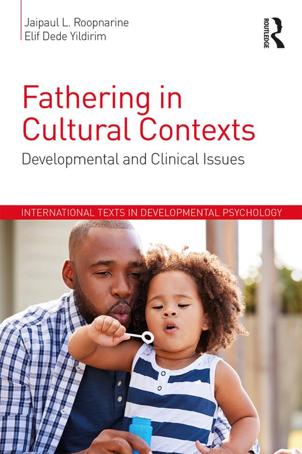 Fathering in Cultural Contexts by Elif Dede Yildirim, Jaipaul Roopnarine
