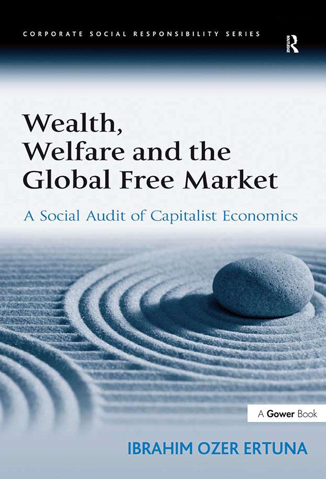 Wealth, Welfare and the Global Free Market by Ibrahim Ozer Ertuna