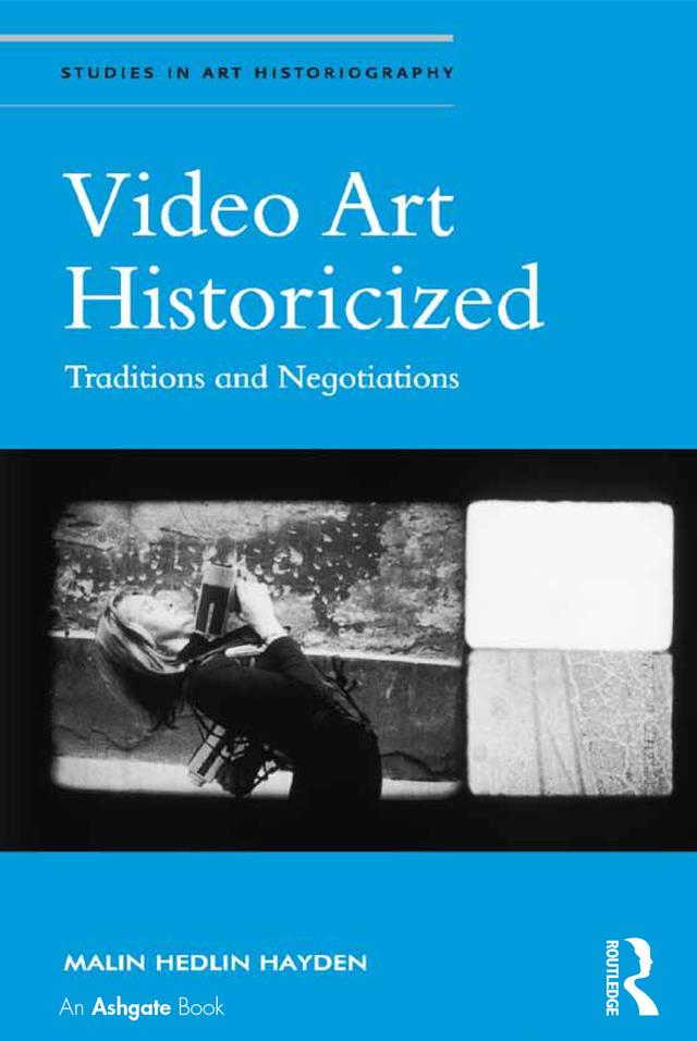 Video Art Historicized by Malin Hedlin Hayden