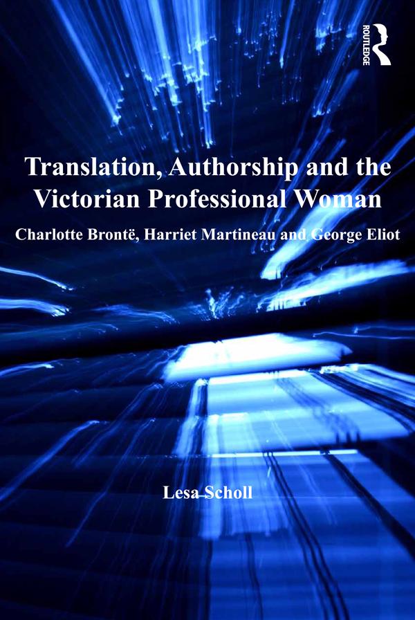 Translation, Authorship and the Victorian Professional Woman by Lesa Scholl