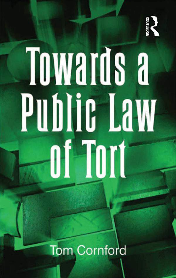 Towards a Public Law of Tort by Tom Cornford