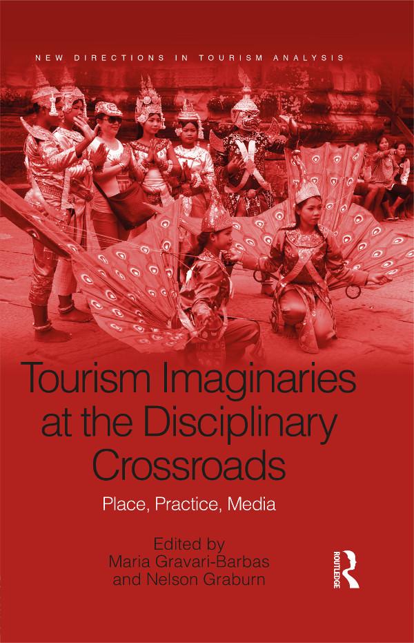 Tourism Imaginaries at the Disciplinary Crossroads by Maria Gravari-Barbas, Nelson Graburn