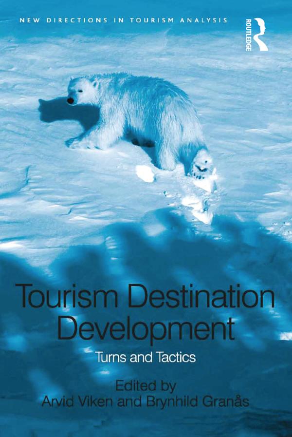 Tourism Destination Development by Arvid Viken, Brynhild Granås