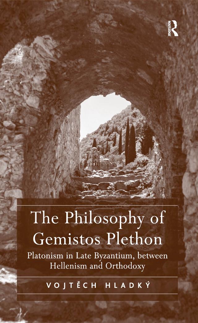 The Philosophy of Gemistos Plethon by Vojtech Hladký
