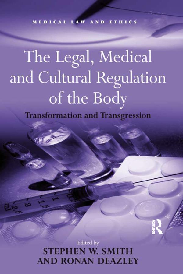 The Legal, Medical and Cultural Regulation of the Body by Ronan Deazley, Stephen W. Smith