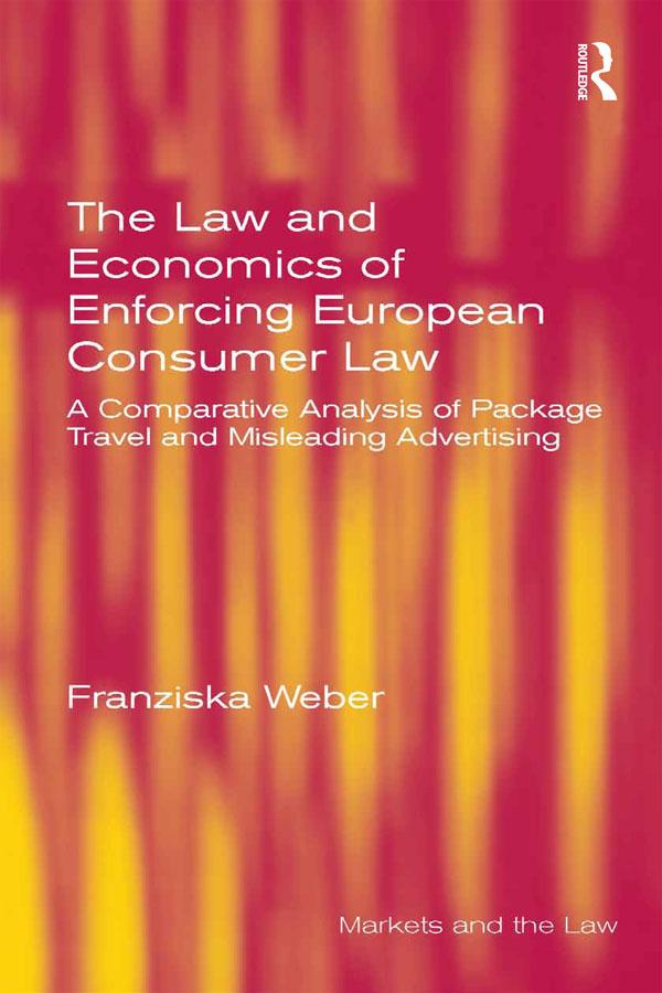 The Law and Economics of Enforcing European Consumer Law by Franziska Weber