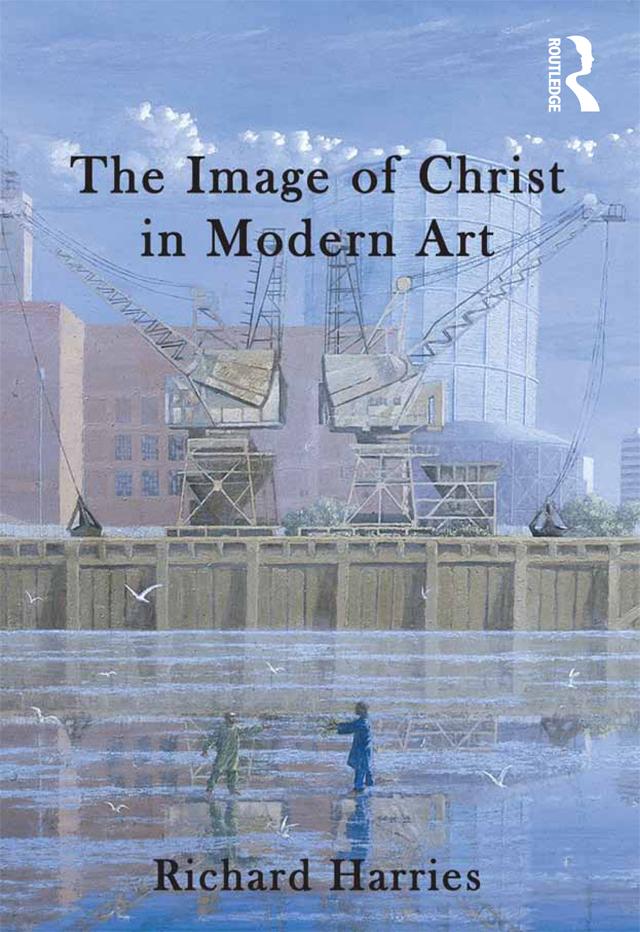 The Image of Christ in Modern Art by Richard Harries