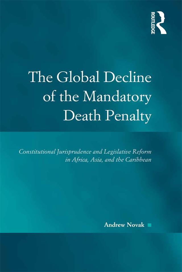 The Global Decline of the Mandatory Death Penalty by Andrew Novak