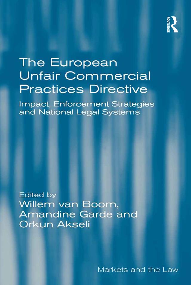The European Unfair Commercial Practices Directive by Amandine Garde, Willem van Boom
