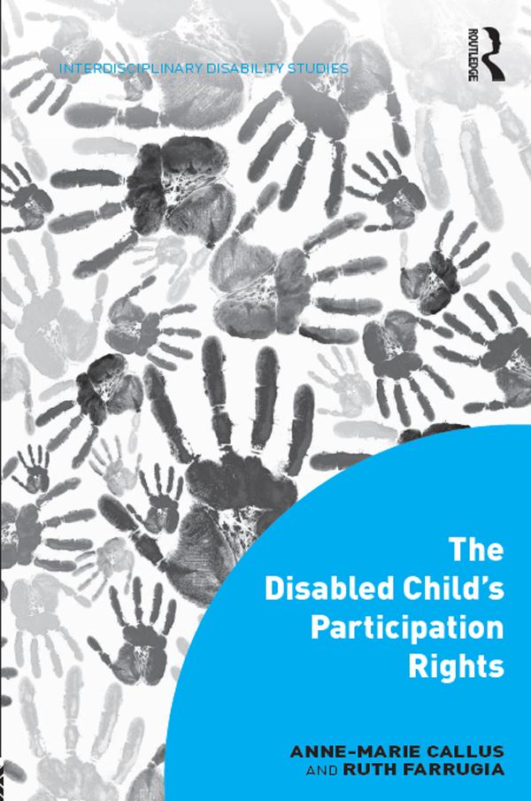 The Disabled Child's Participation Rights by Anne-Marie Callus, Ruth Farrugia