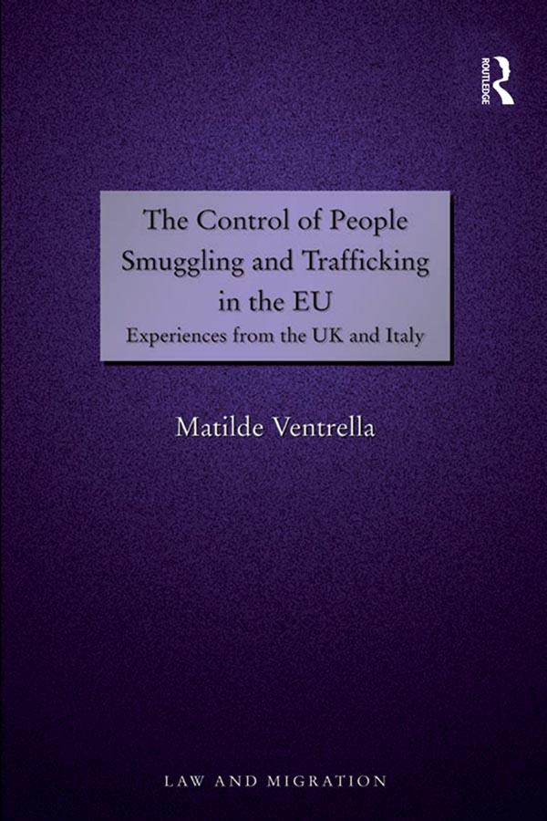 The Control of People Smuggling and Trafficking in the EU by Matilde Ventrella