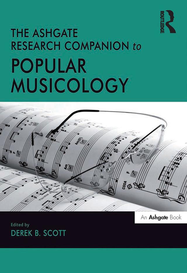 The Ashgate Research Companion to Popular Musicology by Derek B. Scott