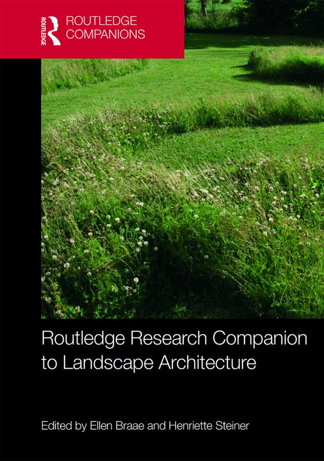 Routledge Research Companion to Landscape Architecture by Ellen Braae, Henriette Steiner