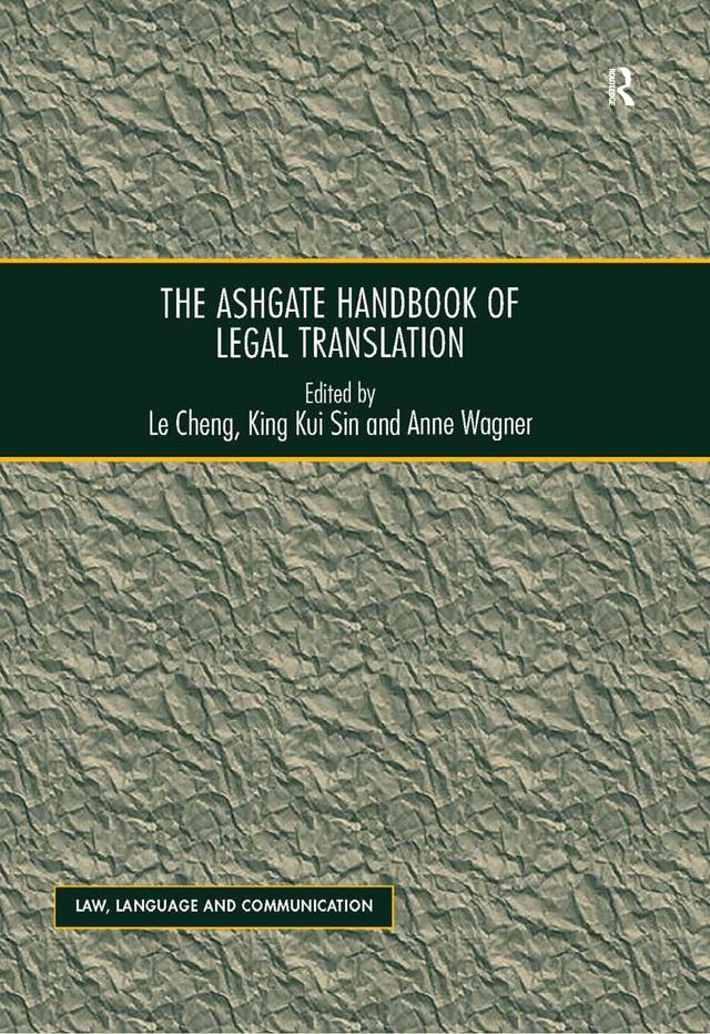 The Ashgate Handbook of Legal Translation by King Kui Sin, Le Cheng, Wagner Anne
