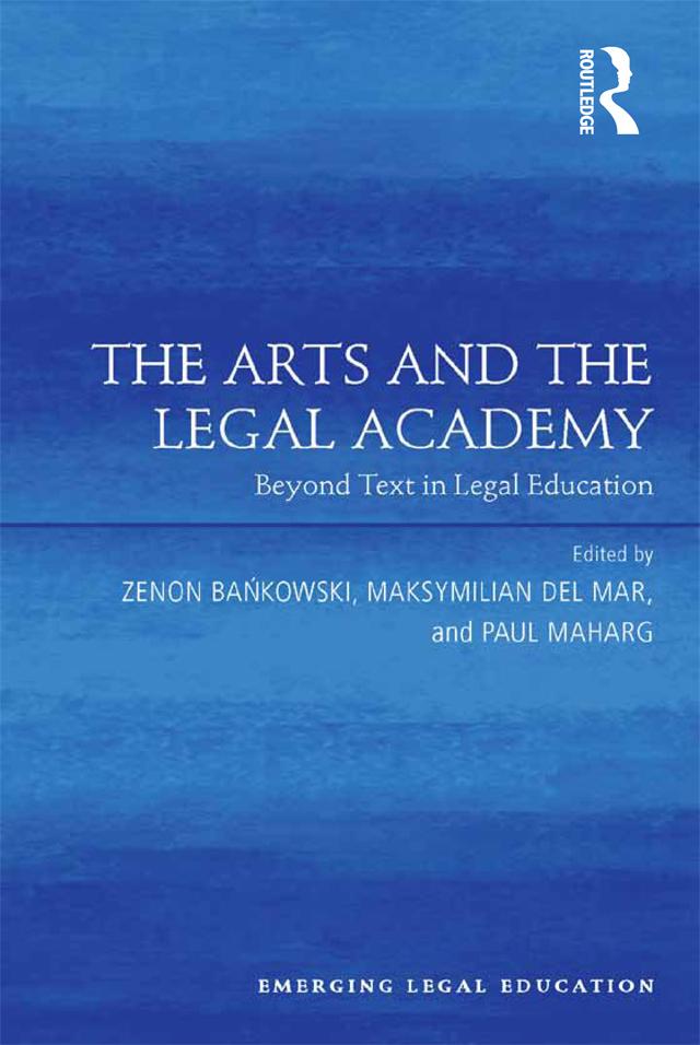 The Arts and the Legal Academy by Maksymilian Del Mar, Paul Maharg, Zenon Bankowski