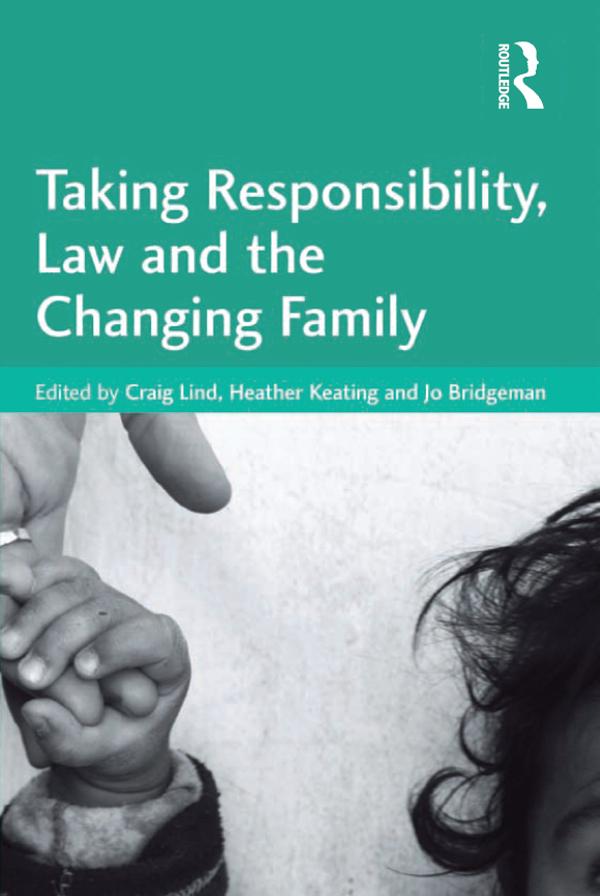 Taking Responsibility, Law and the Changing Family by Craig Lind, Heather Keating