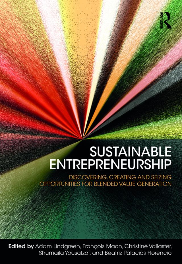 Sustainable Entrepreneurship by Adam Lindgreen, Beatriz Palacios Florencio, Christine Vallaster, François Maon, Shumaila Yousafzai