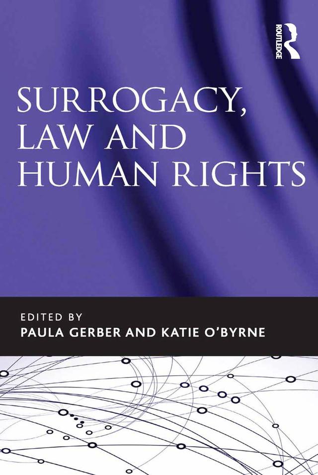 Surrogacy, Law and Human Rights by Katie O'Byrne, Paula Gerber