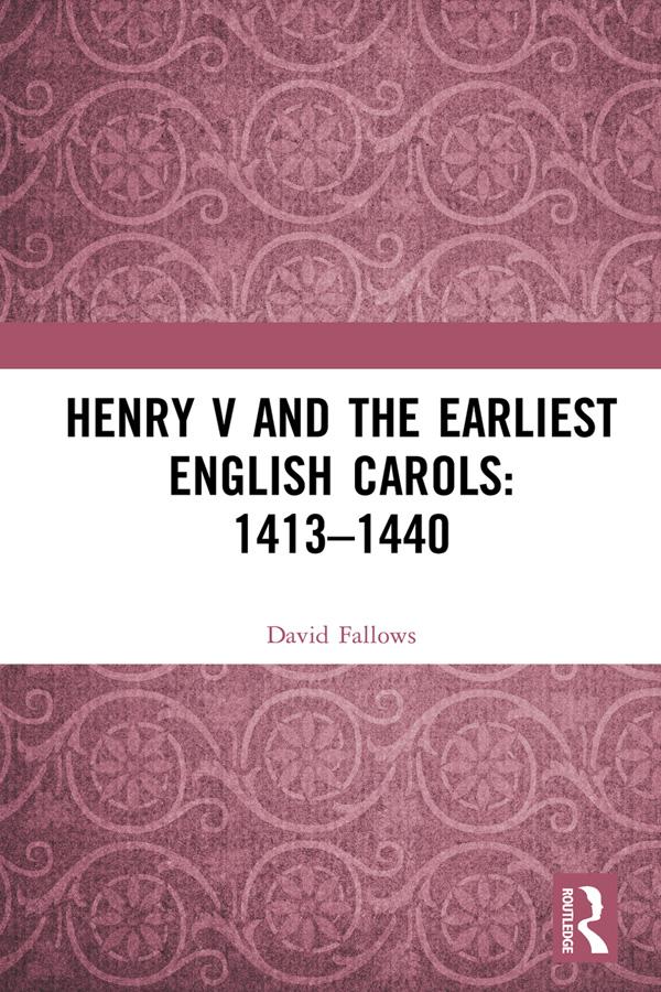 Henry V and the Earliest English Carols: 1413–1440 by David Fallows