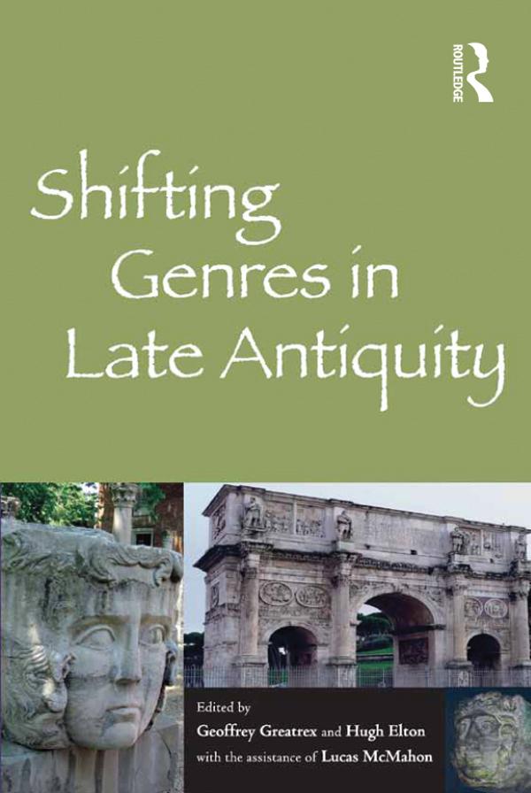 Shifting Genres in Late Antiquity by Geoffrey Greatrex, Hugh Elton