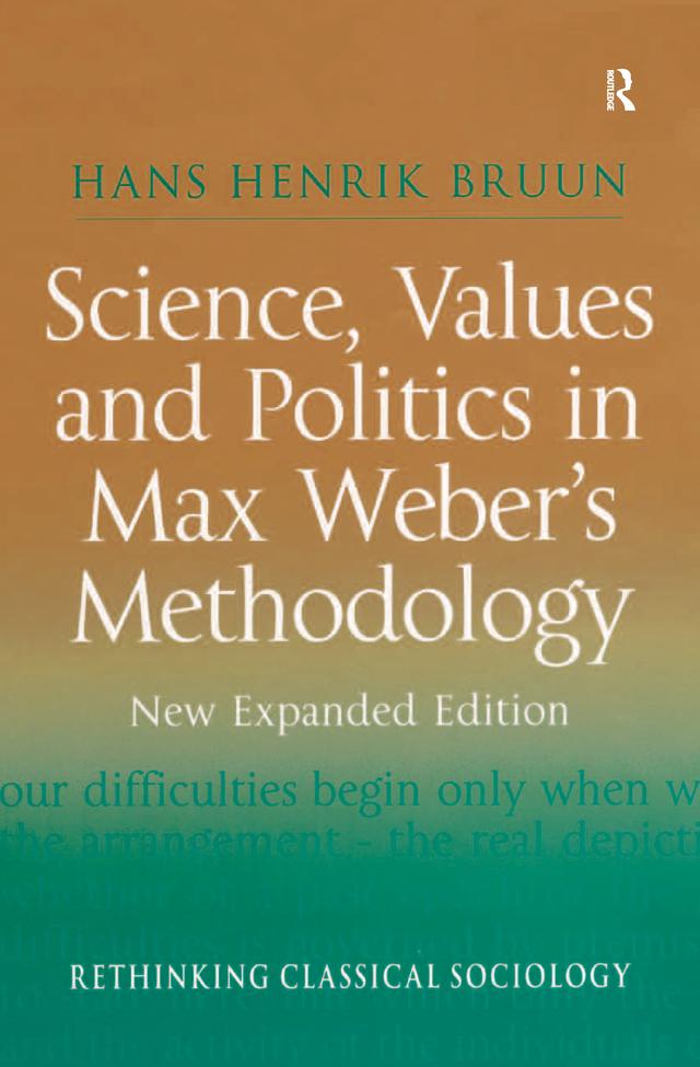Science, Values and Politics in Max Weber's Methodology by Hans Henrik Bruun