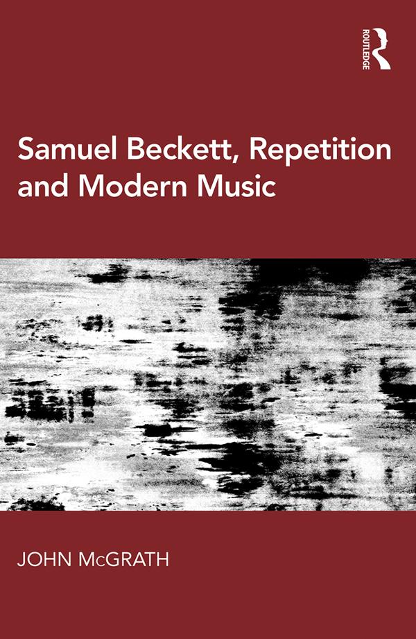 Samuel Beckett, Repetition and Modern Music by John McGrath